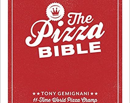 The Pizza Bible: The World s Favorite Pizza Styles, from Neapolitan, Deep-Dish, Wood-Fired, Sicilian, Calzones and Focaccia to New York, New Haven, Detroit, and More (Tony Gemignani) Discount