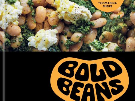 Bold Beans: beautiful, brilliant and exciting recipes (Amelia Christie-Miller) Hot on Sale