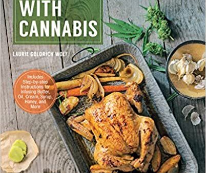 Cooking with Cannabis: Delicious Recipes for Edibles and Everyday Favorites (Laurie Wolf) Cheap