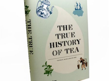 The True History of Tea (Victor H. Mair, Erling Hoh) For Sale