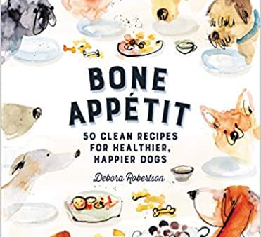 Bone Appetit: 50 Clean Recipes for Healthier, Happier Dogs (Debora Robertson) Cheap