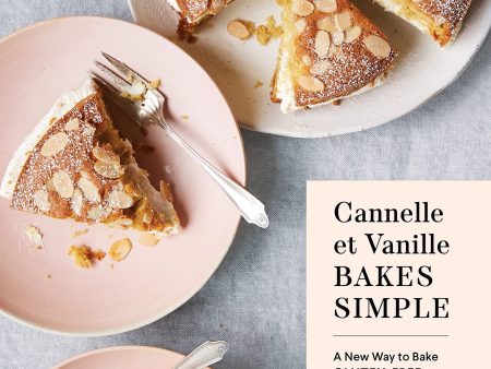 Cannelle et Vanille Bakes Simple: A New Way to Bake Gluten-Free (Aran Goyoaga) For Cheap