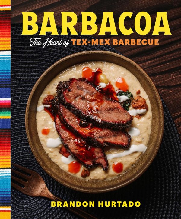 *Pre-order* Barbacoa: The Heart of Tex-Mex Barbecue (Brandon Hurtado) Online Hot Sale