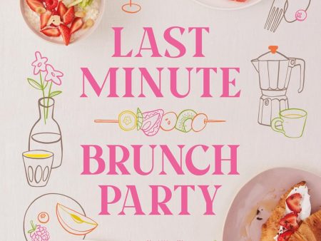 *Pre-order* Last Minute Brunch Party: Over 100 Inspiring Dishes to Feed Family and Friends at a Moment s Notice (Amelia Wasiliev) Online Hot Sale