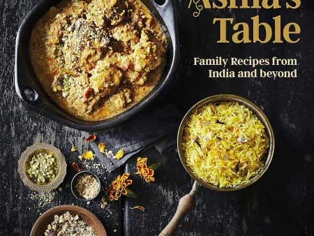 Ashia s Table: Family Recipes from India and beyond (Ashia Ismail-Singer) Supply