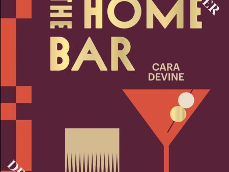 *Pre-order* Behind the Home Bar: The essential guide to making cocktails at home (Cara Devine) Online Hot Sale