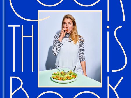 Cook This Book: Techniques That Teach and Recipes to Repeat (Molly Baz) on Sale