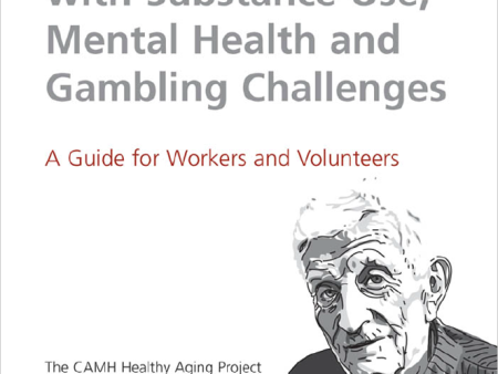 Responding to Older Adults with Substance Use, Mental Health and Gambling Challenges|Quelle approche adopter envers les personnes âgées confrontées à des problèmes de toxicomanie, de santé mentale et de jeu Hot on Sale