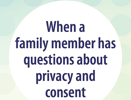 When a family member has questions about privacy and consent|Si un membre de votre famille a des questions sur la vie privée et le consentement Sale