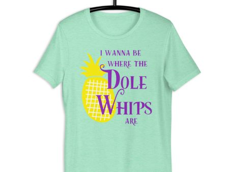 I Wanna Be Where The Dole Whips Are Shirt Supply