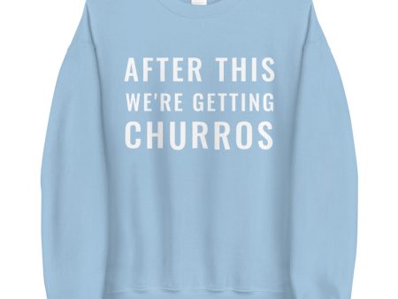 After This We re Getting Churros Sweatshirt For Sale