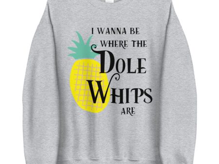 I Wanna Be Where The Dole Whips Are Sweatshirt Online