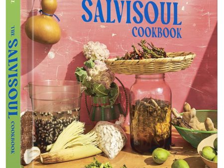 The SalviSoul Cookbook: Salvadoran Recipes and the Women Who Preserve Them (Karla Tatiana Vasquez) Discount