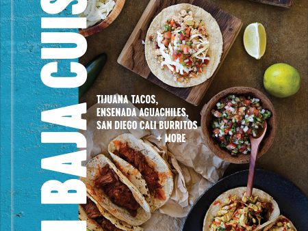 Cali Baja Cuisine: Tijuana Tacos, Ensenada Aguachiles, San Diego Cali Burritos + More (Michael A. Gardiner) Cheap