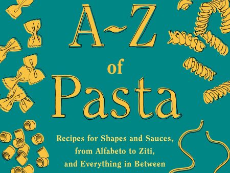 An A-Z of Pasta: Recipes for Shapes and Sauces, from Alfabeto to Ziti, and Everything in Between (Rachel Roddy) *Signed* For Discount