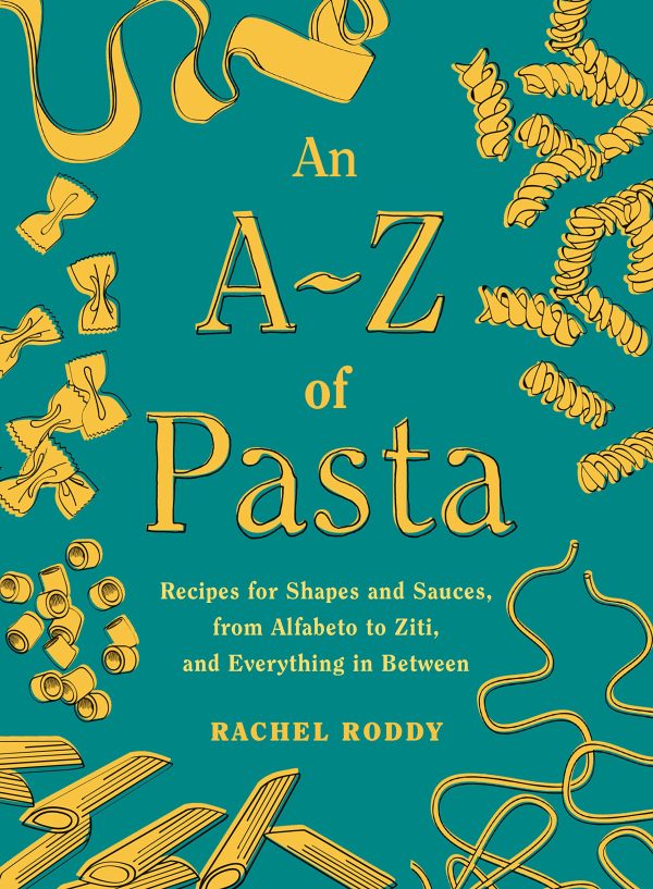 An A-Z of Pasta: Recipes for Shapes and Sauces, from Alfabeto to Ziti, and Everything in Between (Rachel Roddy) *Signed* For Discount