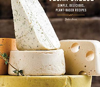 Vegan Cheese: Simple, Delicious, Plant-Based Recipes (Jules Aron) For Sale