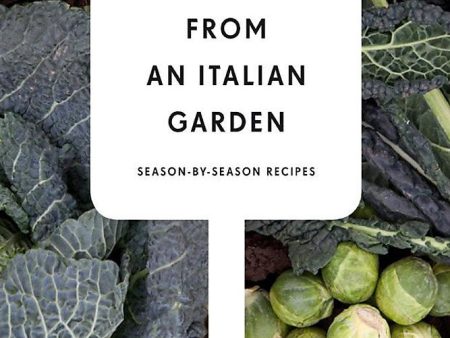 Vegetables from an Italian Garden: Season-By-Season Recipes For Discount