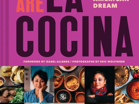 We Are La Cocina: Recipes in Pursuit of the American Dream (Caleb Zigas, Leticia Landa, the women of La Cocina) Supply