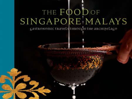 The Food of Singapore Malays: Gastronomic Travels Through the Archipelago (Khir Johari) Supply